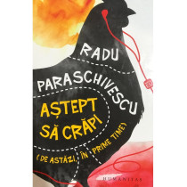 Astept sa crapi (de astazi, in prime time) (dedicatie)