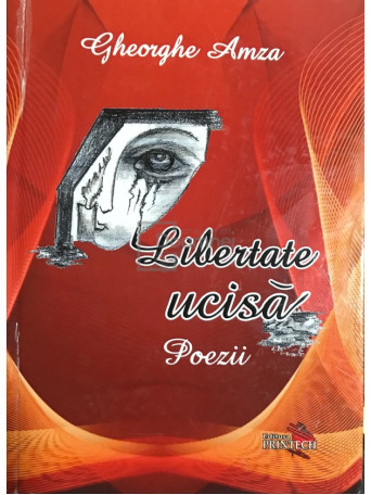 Libertate ucisa - Poezii (dedicatie)