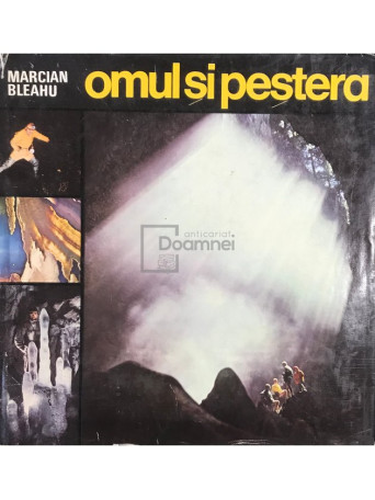 Marcian Bleahu - Omul si pestera - 1978 - Cartonata