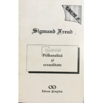 Psihanaliza si sexualitate - Opere, vol. III