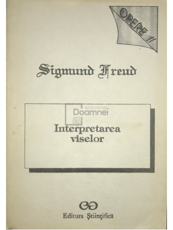 Sigmund Freud - Interpretarea viselor - Opere, vol. II - 1993 - Brosata