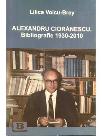 Alexandru Cioranescu. Bibliografie 1930-2010