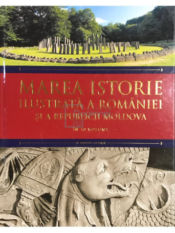 Ioan Aurel Pop - Marea istorie ilustrata a Romaniei si a Republicii Moldova, vol. 1 - 2018 - Cartonata