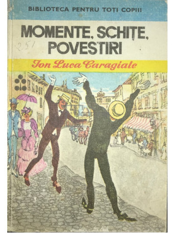 Ion Luca Caragiale - Momente, schite, povestiri - 1977 - Brosata