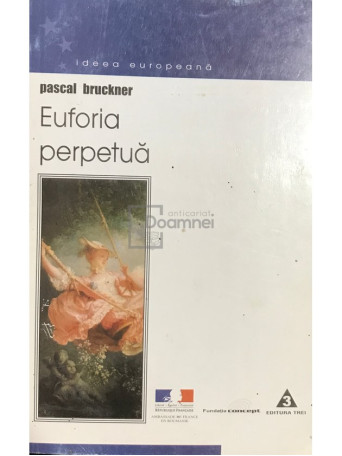 Pascal Bruckner - Euforia perpetua - 2000 - Brosata