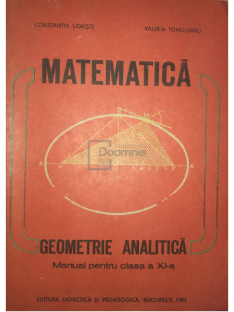 Constantin Udriste - Matematica - Manual pentru clasa a XI-a - 1985 - Brosata