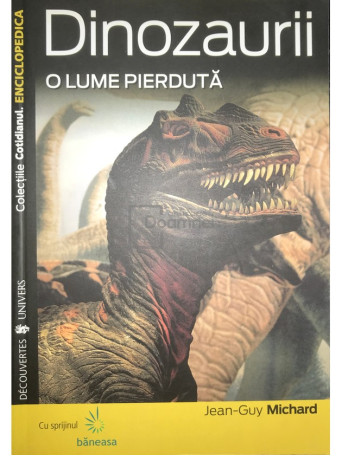 Jean-Guy Michard - Dinozaurii - O lume pierduta - 2008 - Brosata