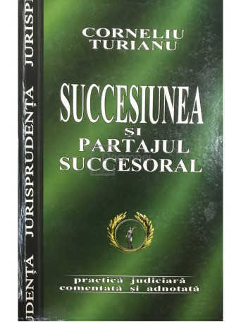 Corneliu Turianu - Succesiunea si partajul succesoral - 2004 - Cartonata