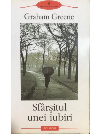 Graham Greene - Sfarsitul unei iubiri - 2003 - Brosata