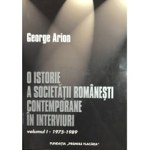 O istorie a societatii romanesti contemporane in interviuri - 2 vol.