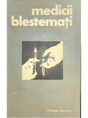 Christian Bernadac - Medicii blestemati - 1970 - Brosata