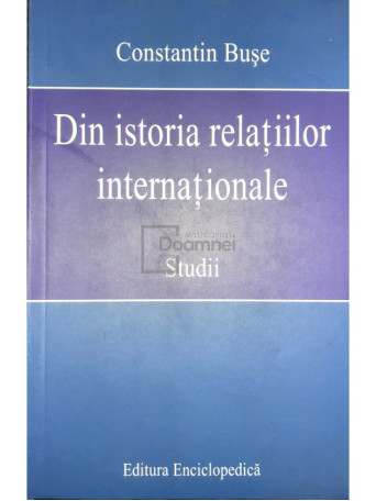 Constantin Buse - Din istoria relatiilor internationale - 2009 - Brosata