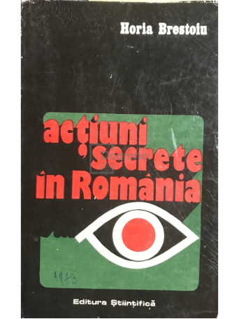 Horia Brestoiu - Actiuni secrete in Romania - 1973 - Brosata