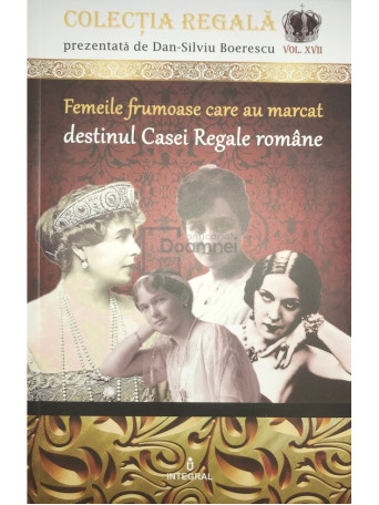 Femeile frumoase care au marcat destinul Casei Regale romane