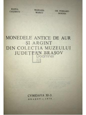 Monedele antice de aur si argint din colectia Muzeului Judetean Brasov (dedicatie)