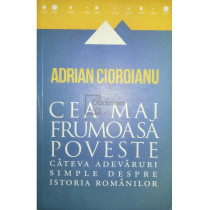 Cea mai frumoasa poveste. Cateva adevaruri simple despre istoria romanilor