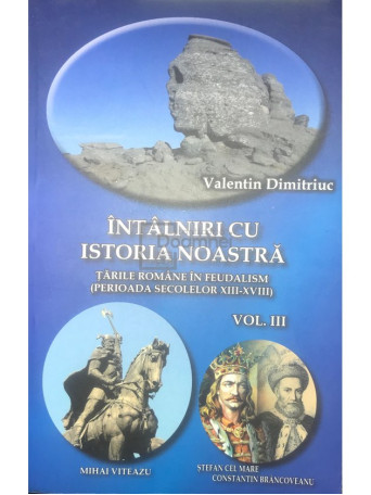 Intalniri cu istoria noastra, vol. III (semnata)