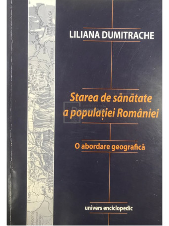 Liliana Dumitrache - Starea de sanatate a populatiei Romaniei (dedicatie) - Brosata