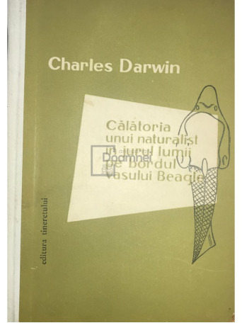 Charles Darwin - Calatoria unui naturalist in jurul lumii pe bordul vasului Beagle - 1959 - Cartonata