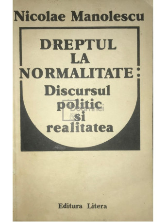 Dreptul la normalitate: Discursul politic si realitatea