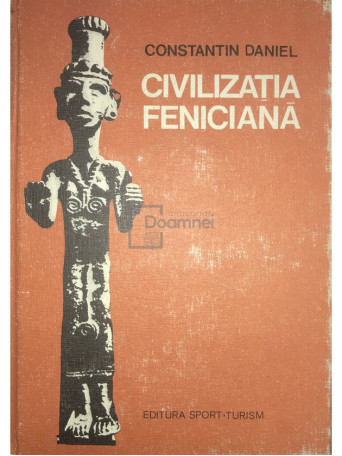 Constantin Daniel - Civilizatia feniciana - 1979 - Cartonata