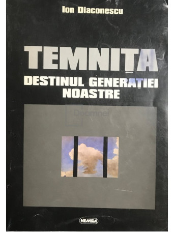 Temnita - Destinul generatiei noastre