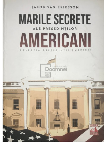 Marile secrete ale presedintilor americani