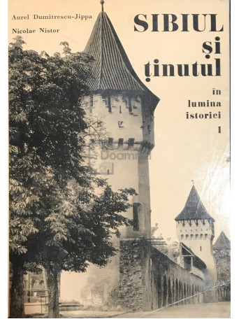 Sibiul si tinutul in lumina istoriei, vol. 1