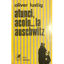 Atunci, acolo...la Auschwitz