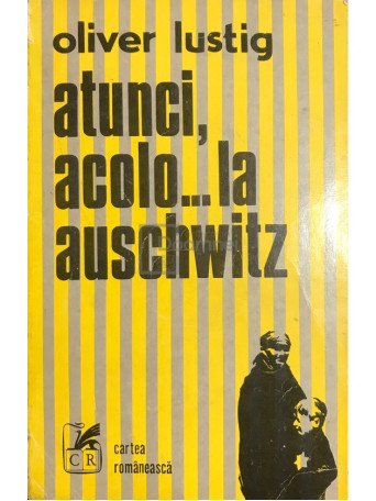 Atunci, acolo...la Auschwitz