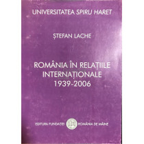 Romania in relatiile internationale 1939-2006