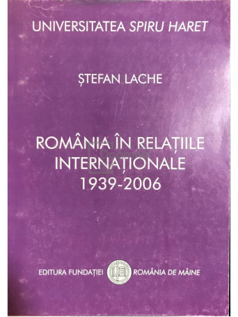 Romania in relatiile internationale 1939-2006