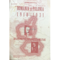 Romania si Polonia - 1918-1931. Relatii politice, diplomatice si militare