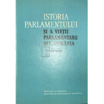 Istoria parlamentului si a vietii parlamentare din Romania