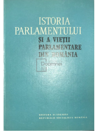 Istoria parlamentului si a vietii parlamentare din Romania