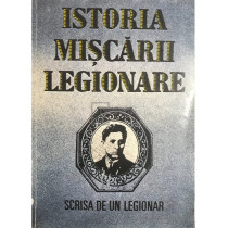 Istoria miscarii legionare - scrisa de un legionar