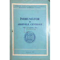 Indrumator in arhivele centrale, vol. I - partea a II-a