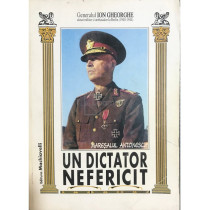 Un dictator nefericit: Maresalul Antonescu