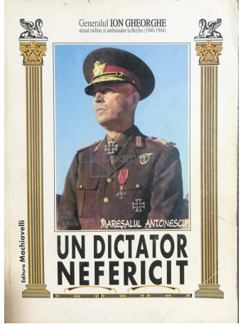 Un dictator nefericit: Maresalul Antonescu