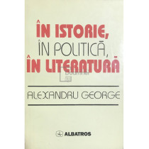 In istorie, in politica, in literatura