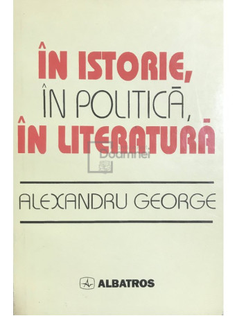 In istorie, in politica, in literatura