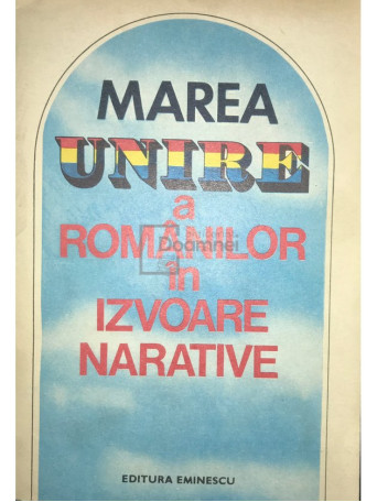 Marea Unire a Romanilor in izvoare narative