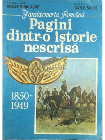 Jandarmeria Romana - Pagini dintr-o istorie nescrisa