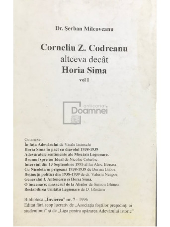 Corneliu Z. Codreanu altceva decat Horia Sima, vol. I