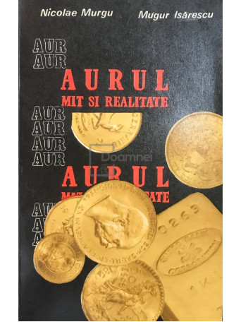 Aurul - Mit si realitate