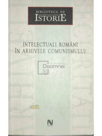 Intelectuali romani in arhivele comunismului