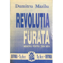 Revolutia furata - memoriu pentru tara mea