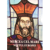 Mircea Cel Mare - Scutul Europei