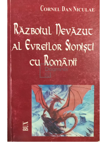 Cornel Dan Niculae - Razboiul nevazut al evreilor sionisti cu romanii - 2003 - Brosata