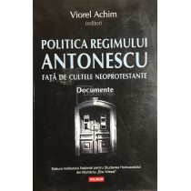 Politica regimului Antonescu fata de cultele neoprotestante (dedicatie)